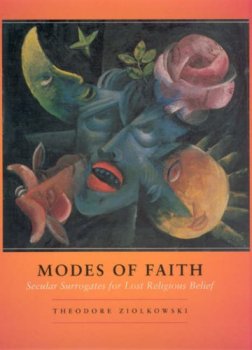 Modes of Faith - Secular surrogates of lost religious belief Modes of Faith - Secular surrogates of lost religious belief